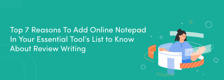 Top 7 Reasons To Add Online Notepad