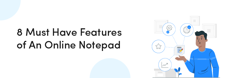 8 Must Have Features of An Online Notepad